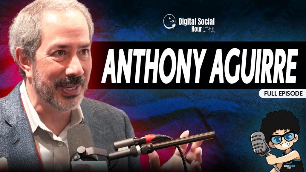 Anthony Aguirre on the Digital Social Hour with Sean Kelly