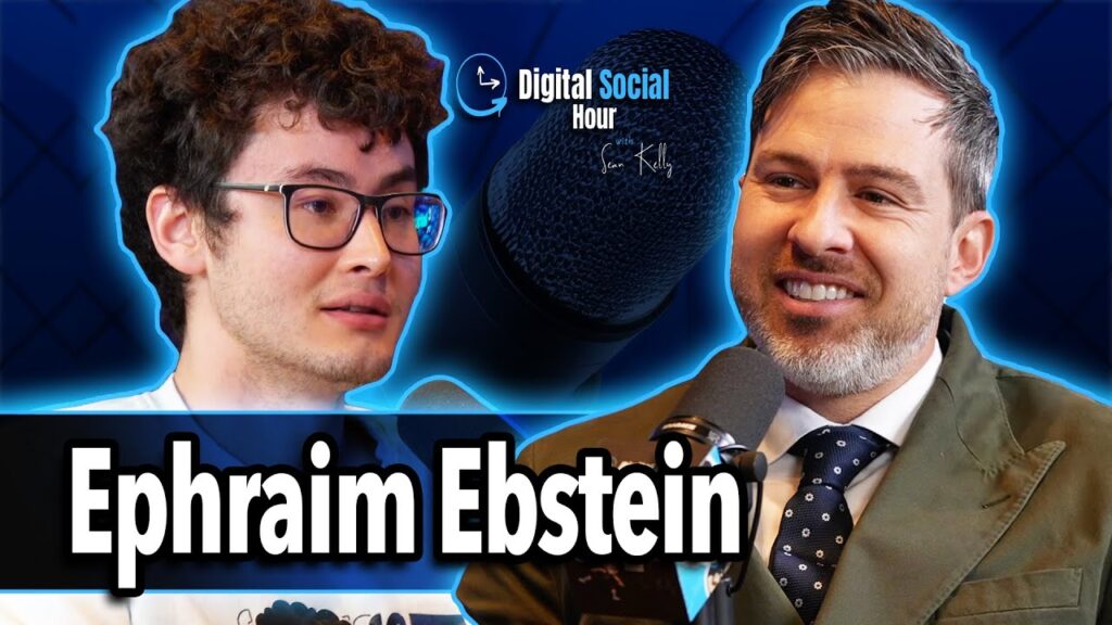 Ephraim Ebstein on the Digital Social Hour with Sean Kelly