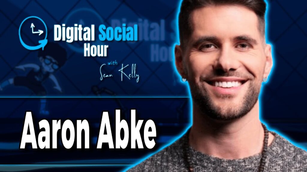 Aaron Abke on the Digital Social Hour with Sean Kelly