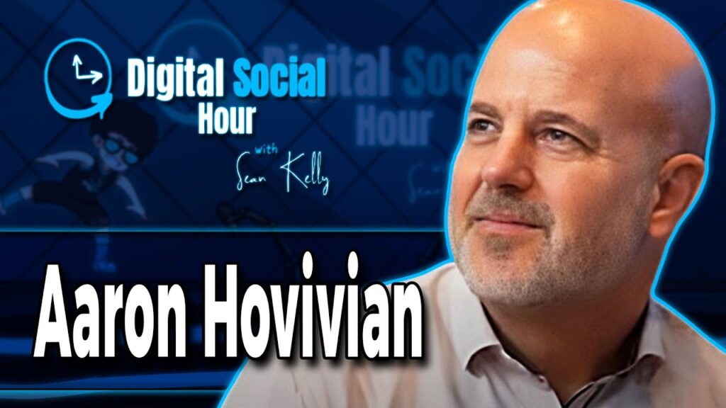 Aaron Hovivian on the Digital Social Hour with Sean Kelly