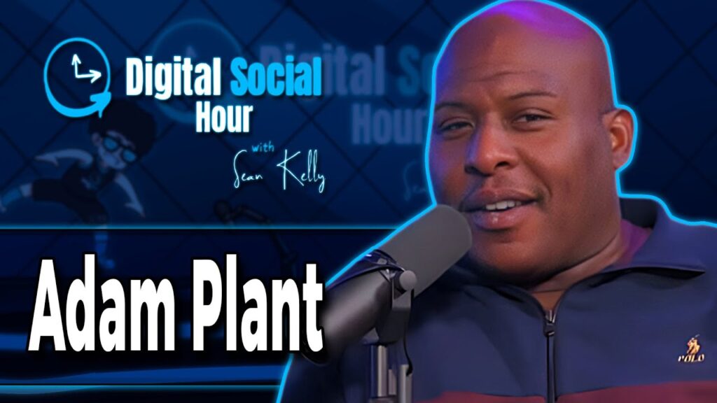 Adam Plant on the Digital Social Hour with Sean Kelly