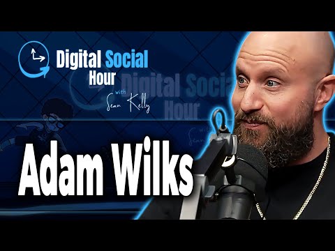 Adam Wilks on the Digital Social Hour with Sean Kelly
