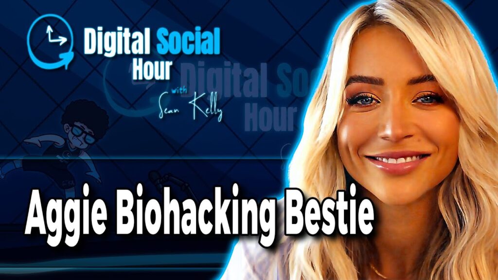 Aggie Biohacking Bestie on the Digital Social Hour with Sean Kelly
