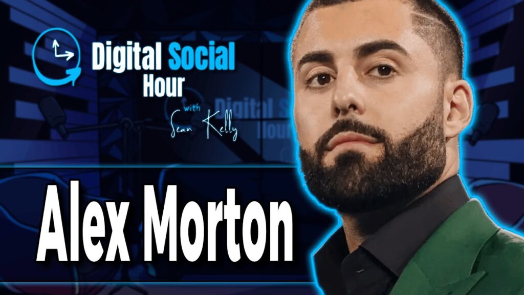 Alex Morton on the Digital Social Hour with Sean Kelly
