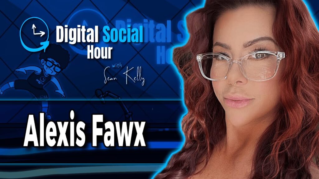Alexis Fawx on the Digital Social Hour with Sean Kelly