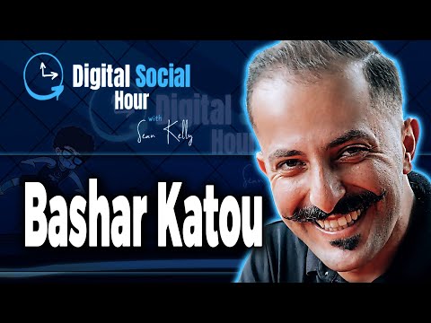 Bashar Katou on the Digital Social Hour with Sean Kelly
