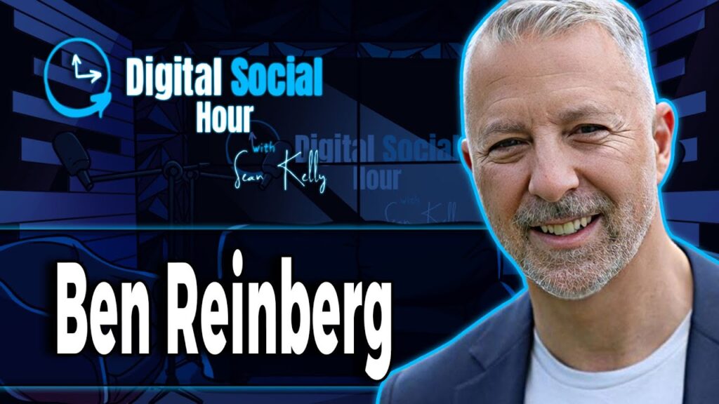 Ben Reinberg on the Digital Social Hour with Sean Kelly