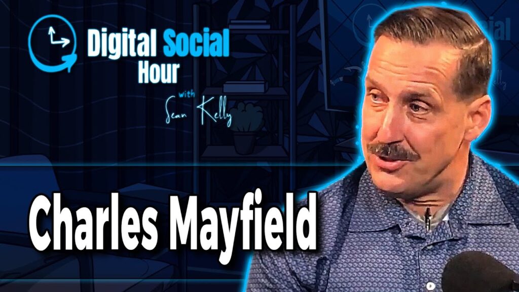 Charles Mayfield on the Digital Social Hour with Sean Kelly