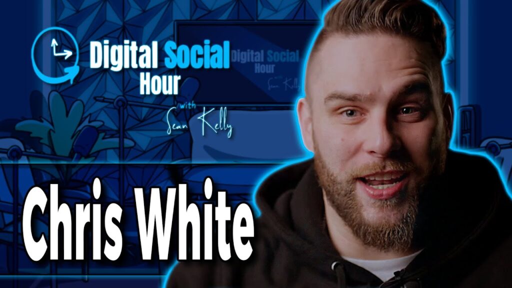 Chris White on the Digital Social Hour with Sean Kelly