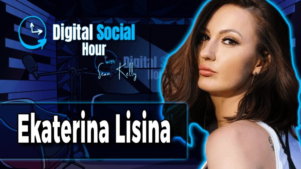 Ekaterina Lisina on the Digital Social Hour with Sean Kelly