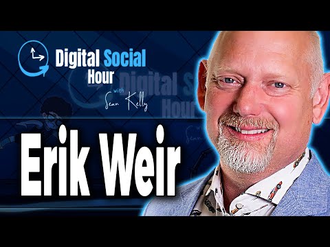Erik Weir on the Digital Social Hour with Sean Kelly