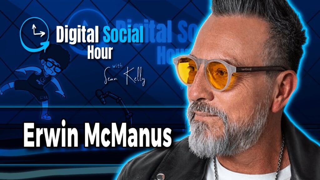 Erwin McManus on the Digital Social Hour with Sean Kelly