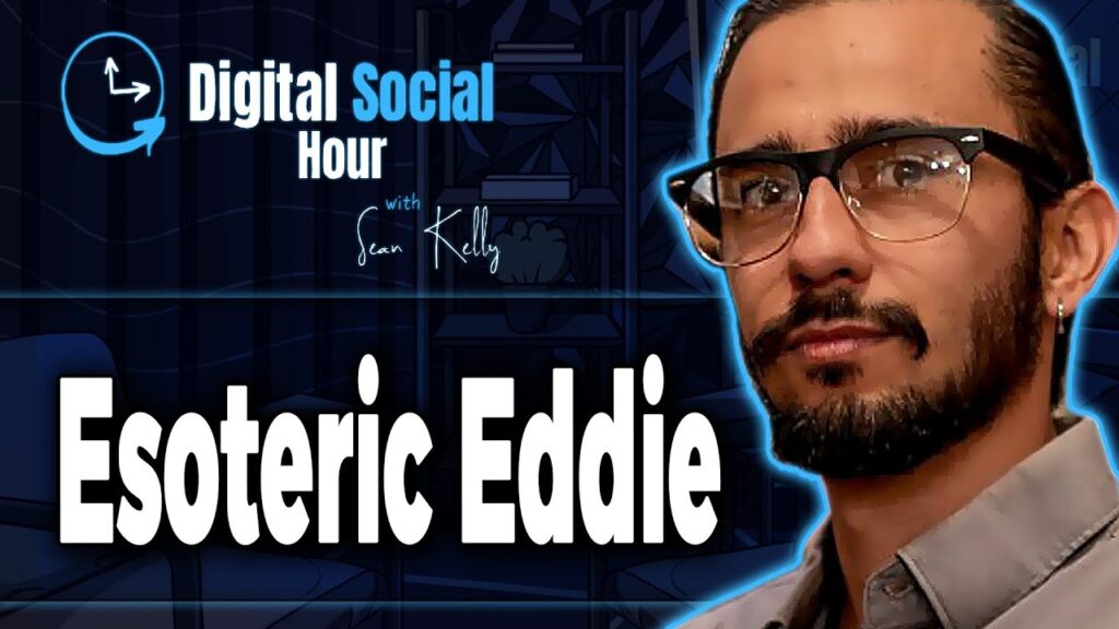 Esoteric Eddie on the Digital Social Hour with Sean Kelly