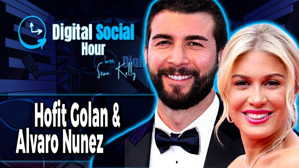 Hofit Golan & Alvaro Nunez on the Digital Social Hour with Sean Kelly