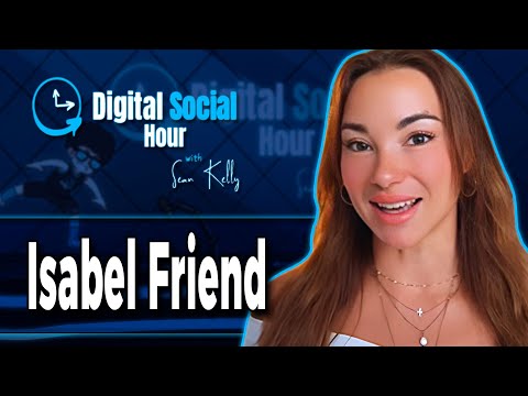 Isabel Friend on the Digital Social Hour with Sean Kelly
