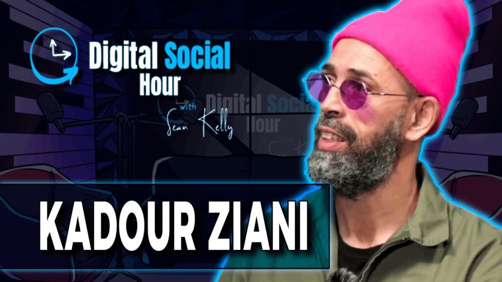 Kadour Ziani on the Digital Social Hour with Sean Kelly