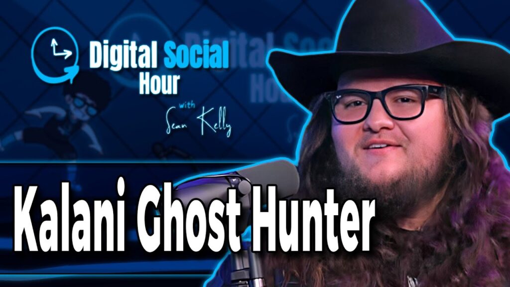 Kalani Ghost Hunter on the Digital Social Hour with Sean Kelly