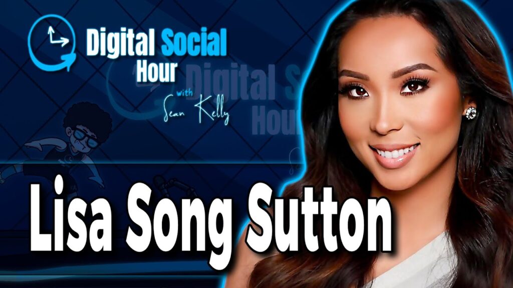 Lisa Song Sutton on the Digital Social Hour with Sean Kelly