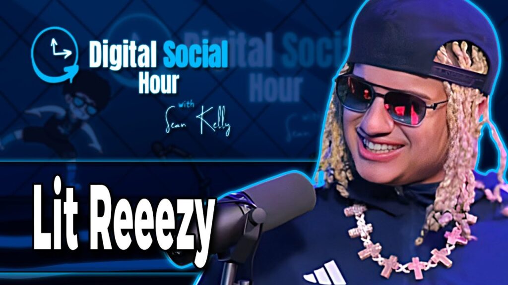 Lit Reeezy on the Digital Social Hour with Sean Kelly