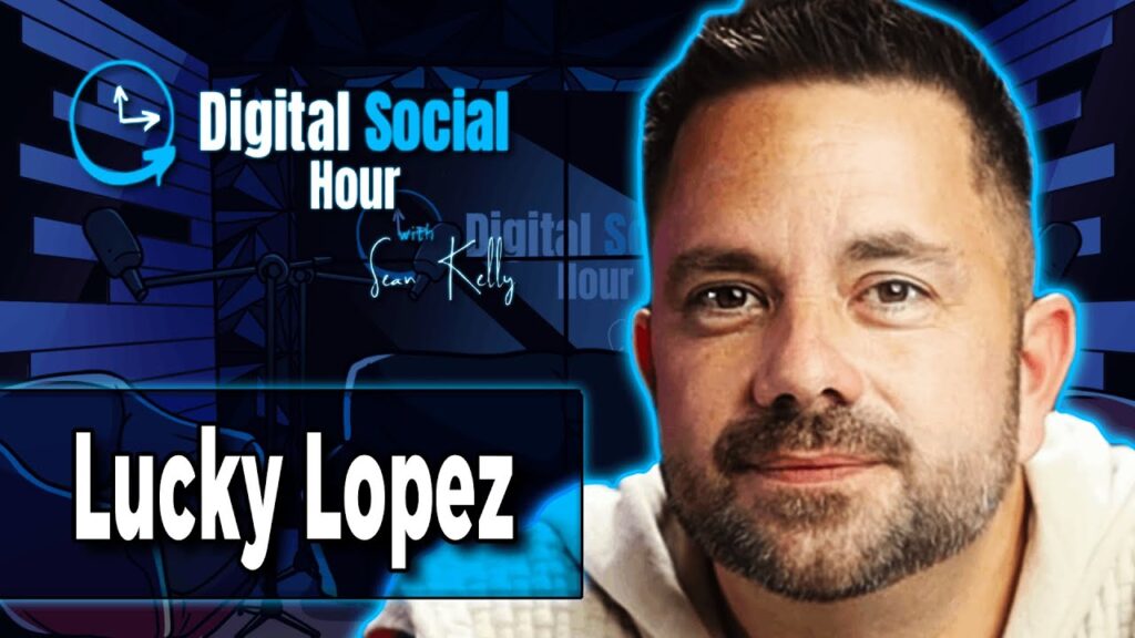 Lucky Lopez on the Digital Social Hour with Sean Kelly