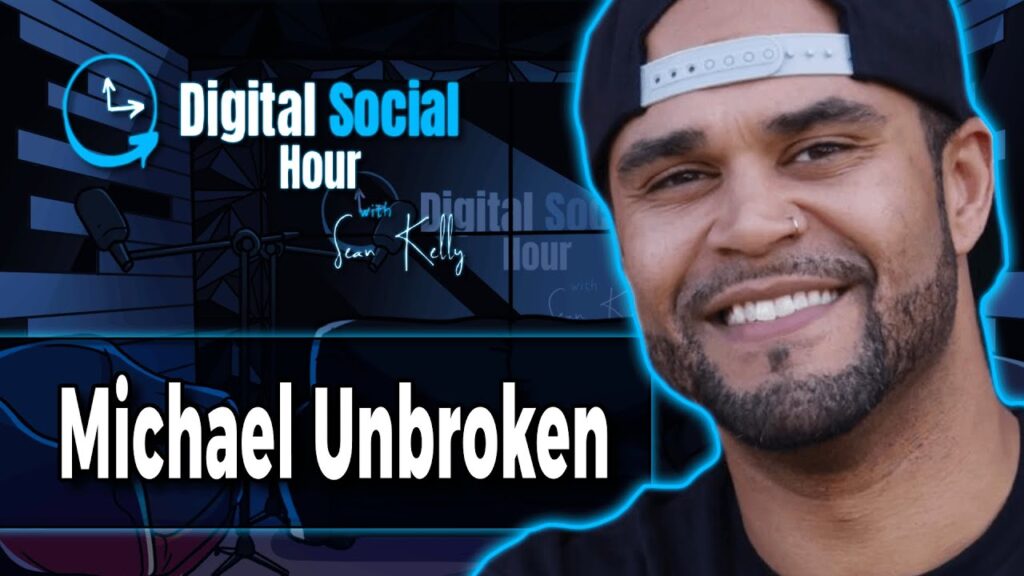 Michael Unbroken on the Digital Social Hour with Sean Kelly