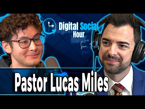 Pastor Lucas Miles on the Digital Social Hour with Sean Kelly