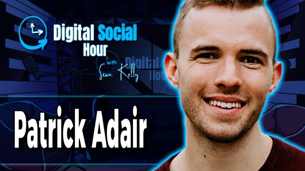 Patrick Adair on the Digital Social Hour with Sean Kelly