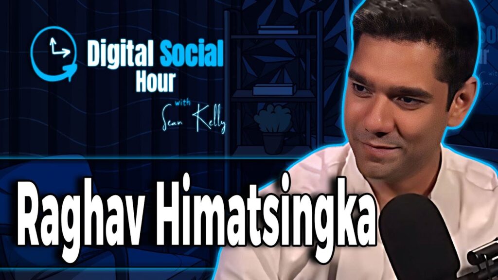 Raghav Himatsingka on the Digital Social Hour with Sean Kelly