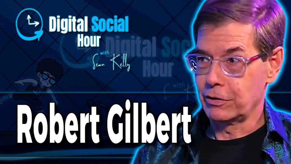 Robert Gilbert on the Digital Social Hour with Sean Kelly