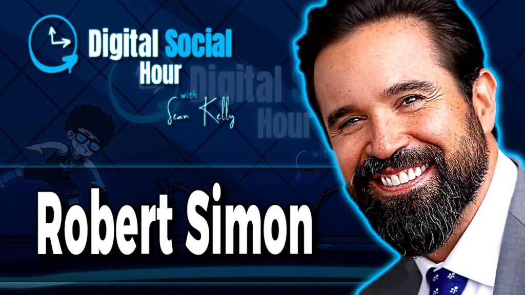 Robert Simon on the Digital Social Hour with Sean Kelly
