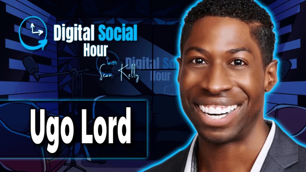 Ugo Lord on the Digital Social Hour with Sean Kelly
