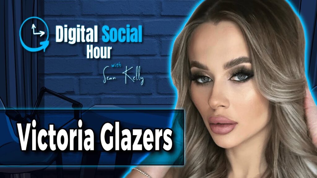 Victoria Glazers on the Digital Social Hour with Sean Kelly