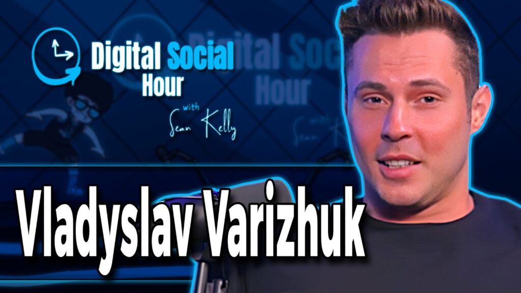 Vladyslav Varizhuk on the Digital Social Hour with Sean Kelly